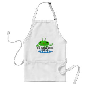 The Aliens Done Got Me Standard Apron