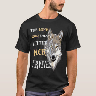 The Alone Wolf Dies But The Pack Survives Distress T-Shirt