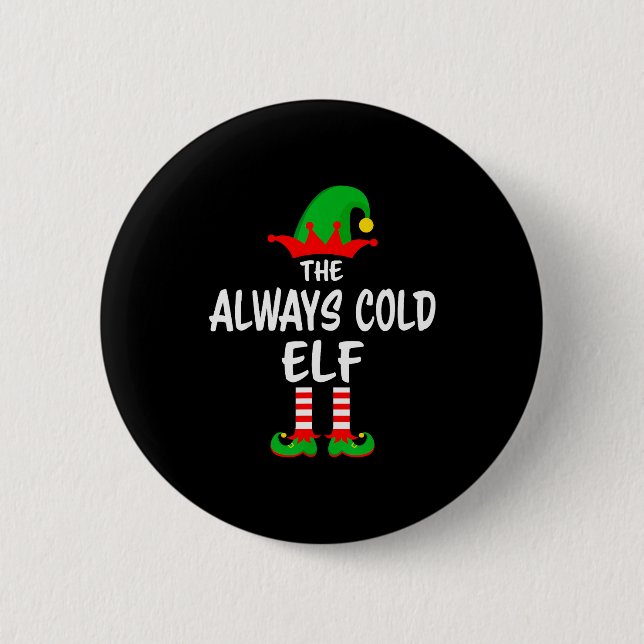The Always Cold Elf Matching Family Christmas  2 Inch Round Button (Front)