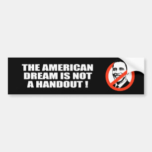 THE AMERICAN DREAM IS NOT A HANDOUT BUMPER STICKER