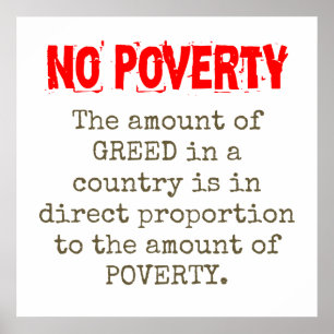 The Amount Of Greed In A Country - Poverty Quote  Poster