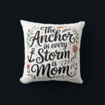 The Anchor In Every Storm Is Mom Throw Pillow<br><div class="desc">The Anchor In Every Storm Is Mom</div>