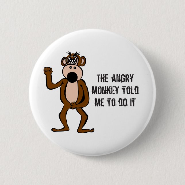 The Angry Monkey Told Me To Do It 2 Inch Round Button (Front)