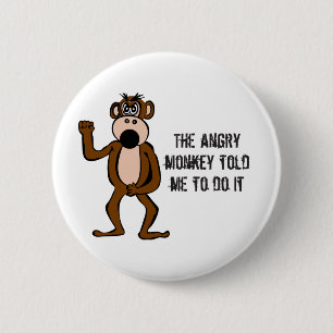 The Angry Monkey Told Me To Do It 2 Inch Round Button