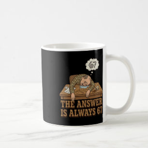 The Answer Is Always 67 Math Teacher Meme 90s Retr Coffee Mug