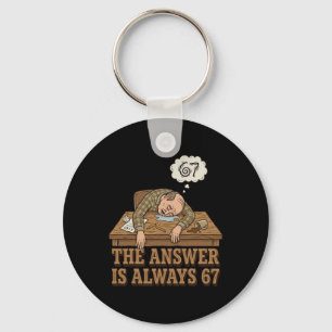 The Answer Is Always 67 Math Teacher Meme 90s Retr Keychain