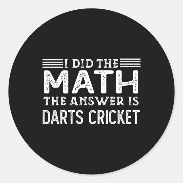 The Answer Is Darts Cricket Funny Math Teacher Stu Classic Round Sticker (Front)