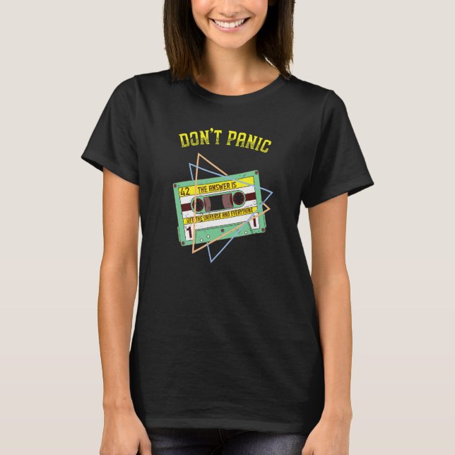The Answer Is Life The Universe And Everything Don T-Shirt (Front)