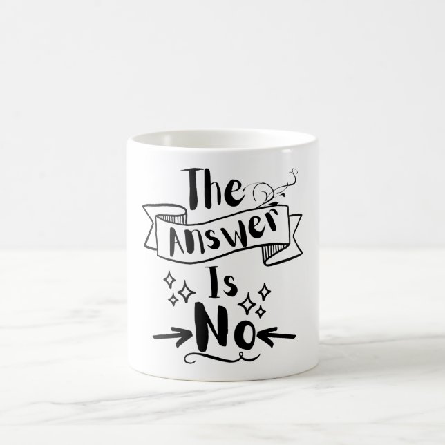 The Answer Is No Funny Quote  Coffee Mug (Center)