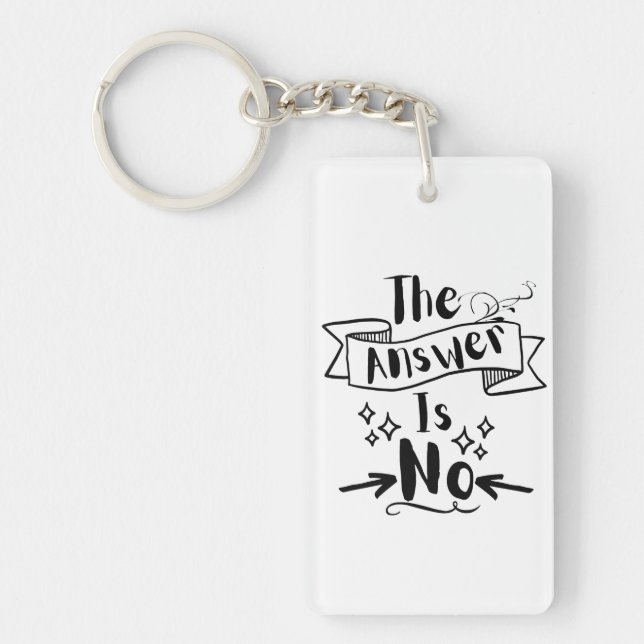 The Answer Is No Funny Quote Keychain (Front)