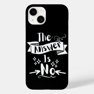 The Answer Is No Funny Quote White Text   Case-Mate iPhone 14 Case