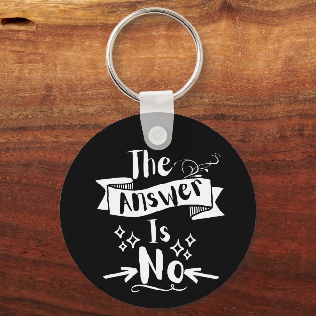 The Answer Is No Funny Quote White Text Keychain (Front)