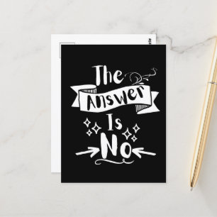 The Answer Is No Funny Quote White Text Postcard