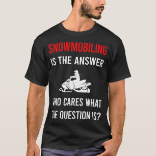 The Answer Snowmobiling Snowmobile T-Shirt