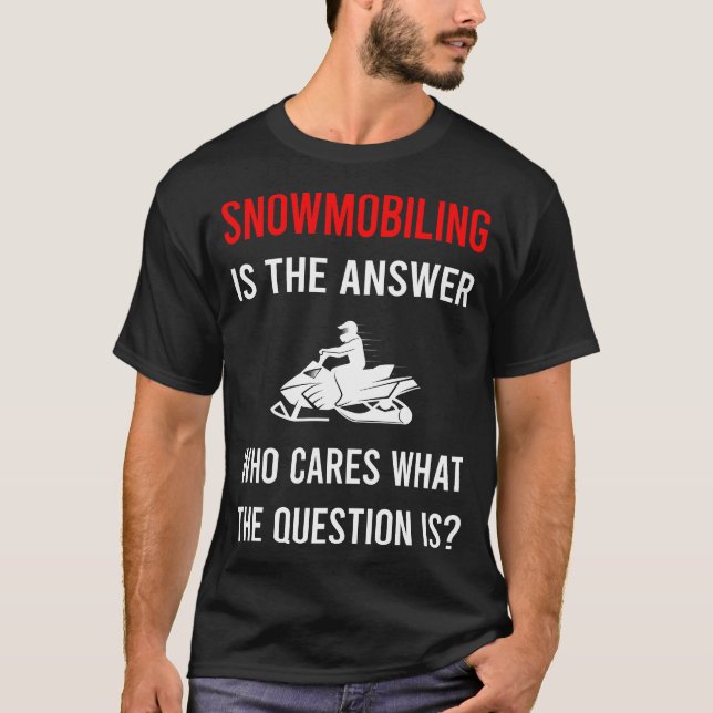 The Answer Snowmobiling Snowmobile T-Shirt (Front)