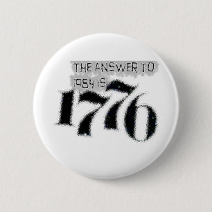 The Answer to 1984 is 1776 2 Inch Round Button