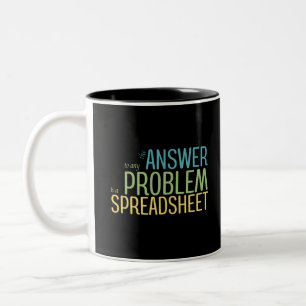 The Answer to any Problem is a Spreadsheet Two-Ton Two-Tone Coffee Mug