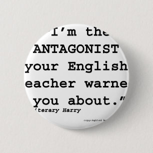 The Antagonist your English teacher warned you 2 Inch Round Button