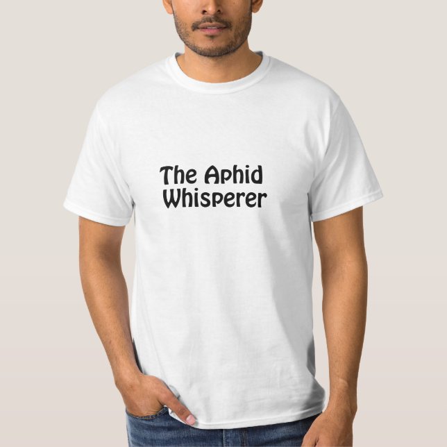 the aphid whisperer T-Shirt (Front)