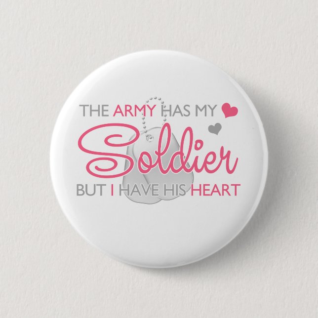 The Army Has My Soldier 2 Inch Round Button (Front)