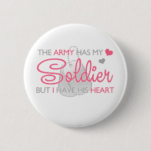 The Army Has My Soldier 2 Inch Round Button