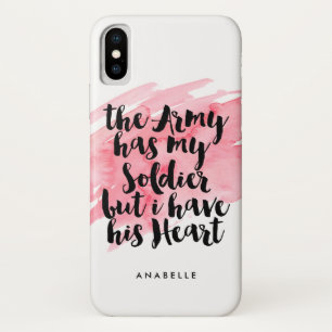 The Army Has My Soldier But I Have His Heart iPhone X Case