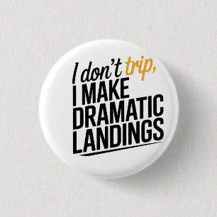 The Art of the Dramatic Landing. 1 Inch Round Button