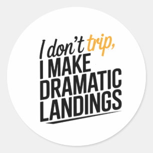 The Art of the Dramatic Landing. Classic Round Sticker