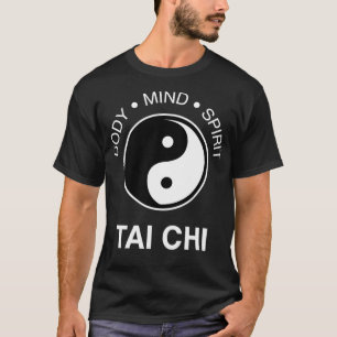 The Art Tai Chi Body Mind Spirit Yin Yang T-Shirt