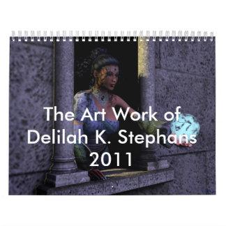 The Art Work of Delilah K. Stephans 2011 Calendar