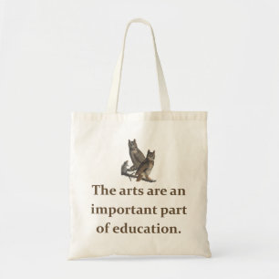 The Arts Are An Important Part - Education Quote   Tote Bag