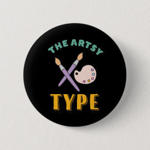 The Artsy Type Creative Artistic Art Talent 2 Inch Round Button