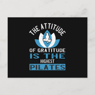The Attitude Of Gratitude Is The Highest Pilates Postcard