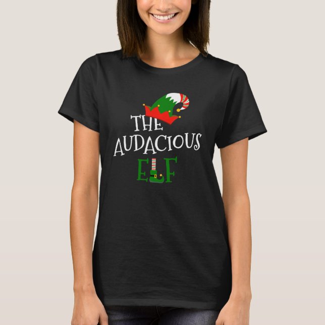 The Audacious Elf Family Matching Group Christmas  T-Shirt (Front)