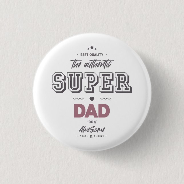 The authentic super dad 1 inch round button (Front)