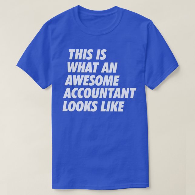 The Awesome Accountant Funny Looks Like B T-Shirt (Design Front)