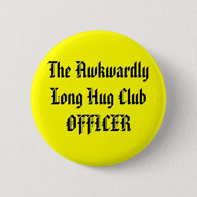 The Awkwardly Long Hug Club OFFICER 2 Inch Round Button (Front)