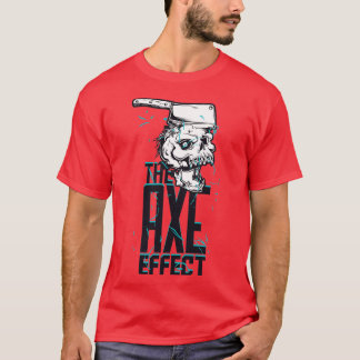 The Axe Effect 5 T-Shirt