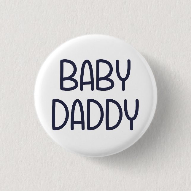 The Baby Mama Baby Daddy (i.e. father) 1 Inch Round Button (Front)