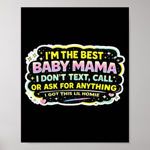 The Baby Mama Dont Text Call Or Ask for Anything Poster