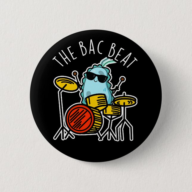 The Bac Beat Funny Drummer Bacteria Pun Dark BG 2 Inch Round Button (Front)