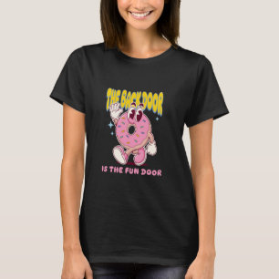 The Back Door is The Fun Door Meme Inappropriate D T-Shirt