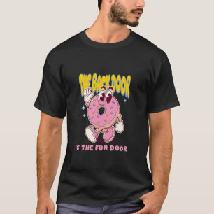 The Back Door is The Fun Door Meme Inappropriate D T-Shirt