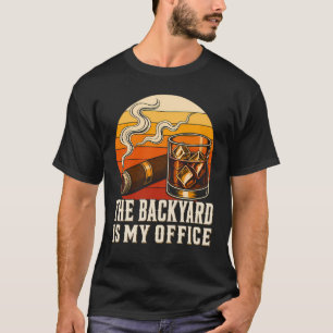The Backyard Is My Office Funny Whiskey Cigar T-Shirt