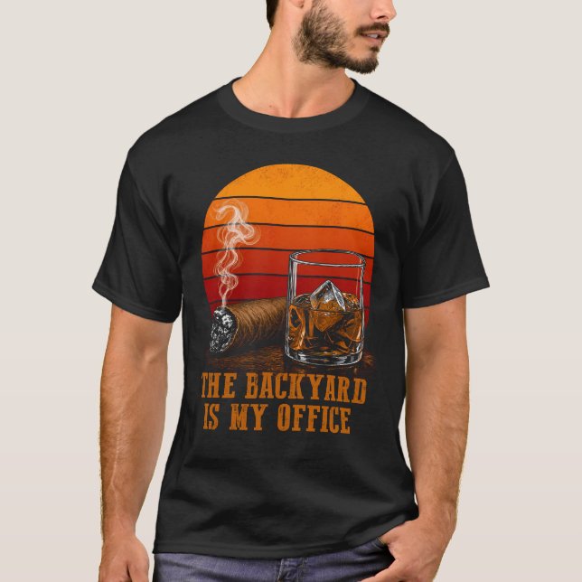 The Backyard Is My Office Funny Whiskey Cigar T-Shirt (Front)