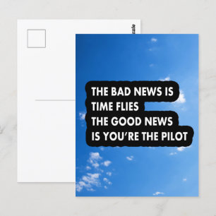 The bad news is time flies the good news postcard