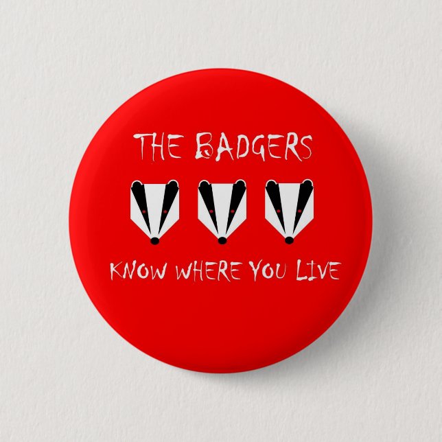 The badgers know where you live 2 inch round button (Front)