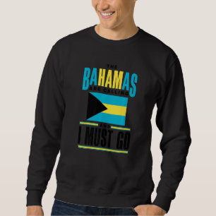 The Bahamas Bahamian The Bahamas Are Calling And I Sweatshirt