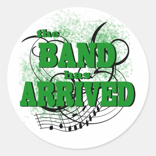 The Band has Arrived/ Green Classic Round Sticker (Front)
