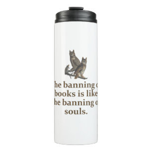 The Banning Of Books - Education Quote Thermal Tumbler